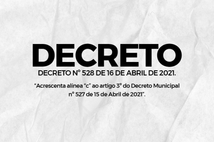 DECRETO Nº 528 DE 16 DE ABRIL DE 2021