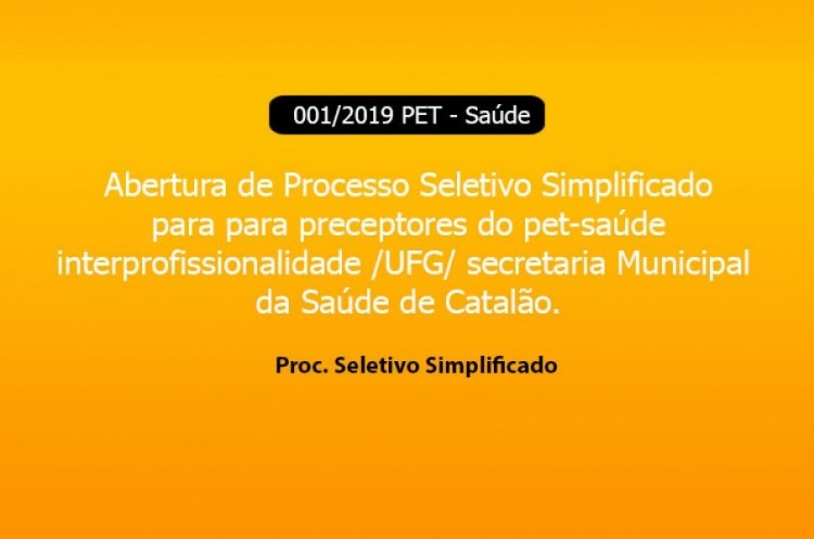  PET-SAÚDE  - Edital nº 001/2019 Processo Seletivo Interno Simplificado