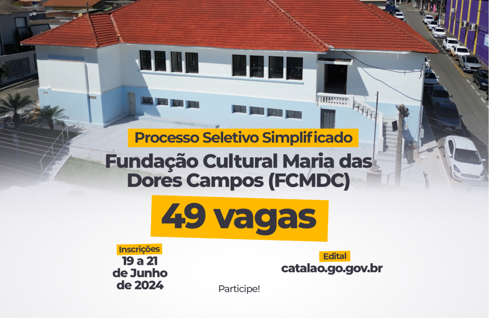 Em Catalão, a Fundação Cultural Maria das Dores Campos (FCMDC) oferece 49 vagas em vários cargos por meio de Processo Seletivo Simplificado.