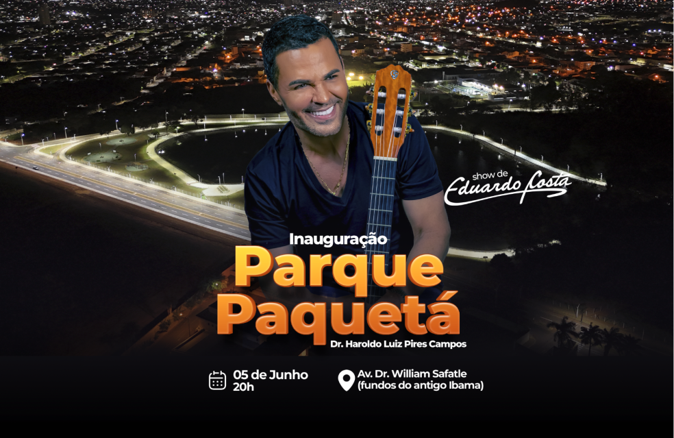 O Parque Paquetá, novo cartão postal de Catalão, será inaugurado no Dia Mundial do Meio Ambiente(5/06), com show de Eduardo Costa