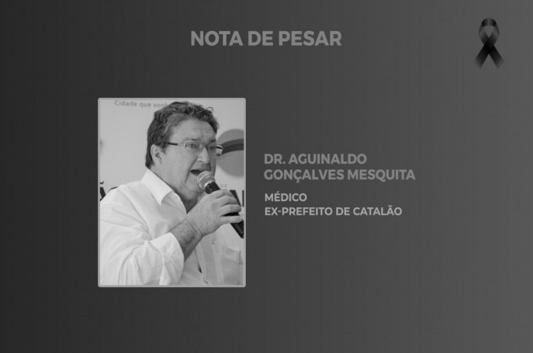 Prefeitura decreta luto oficial de três dias em razão da morte do médico e ex-prefeito de Catalão, Dr. Aguinaldo Mesquita
