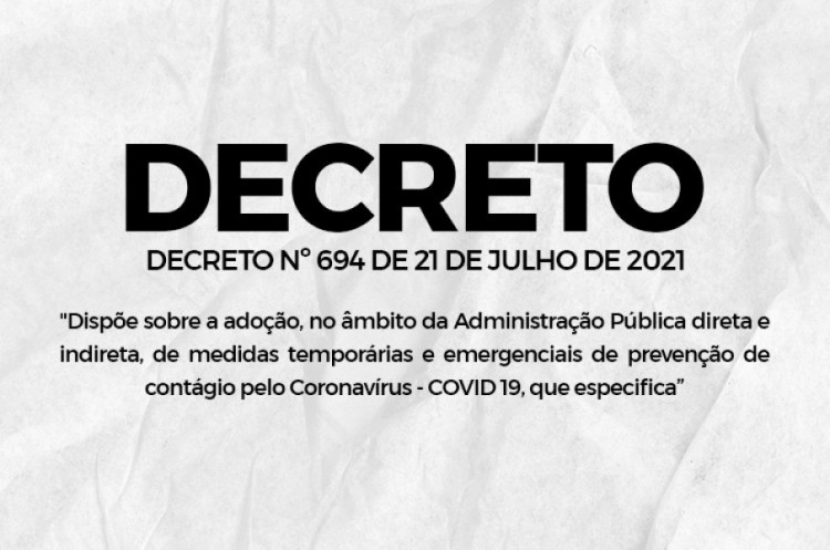 Decreto nº 694 de 21 de Julho de 2021.